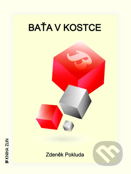 Baťa v kostce - Zdeněk Pokluda, Kniha Zlín, 2013
