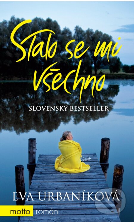 E-kniha: Stalo se mi všechno (Eva Urbaníková). Motto, 2013