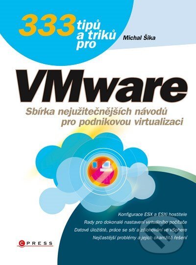 333 tipů a triků pro VMware - Michal Šika, Computer Press, 2012