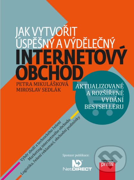 Jak vytvořit úspěšný a výdělečný internetový obchod - Miroslav Sedlák, Petra Mikulášková, Computer Press, 2015