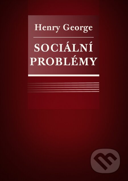 E-kniha: Sociální problémy (Henry George). Michal Legelli, 2018