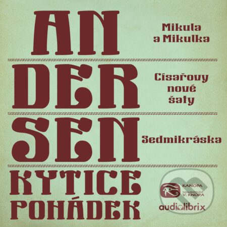 Kytice pohádek H. C. Andersena 10 - Hans Christian Andersen, Kanopa, 2019