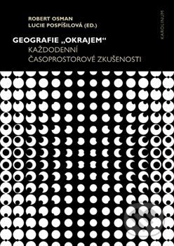 Geografie „okrajem“ - Robert Osman, Lucie Pospíšilová, Karolinum, 2019