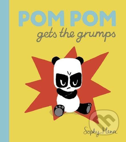 Pom Pom Gets the Grumps - Sophy Henn, Puffin Books, 2017
