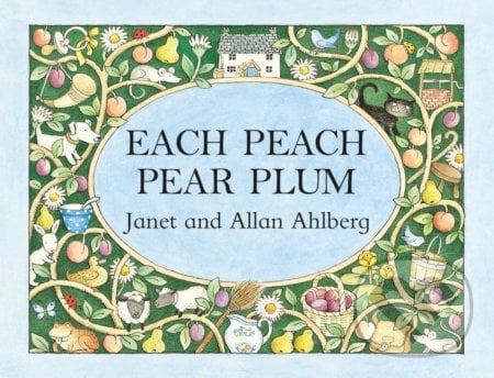 Each Peach Pear Plum - Allan Ahlberg, Janet Ahlberg, Penguin Books, 2017