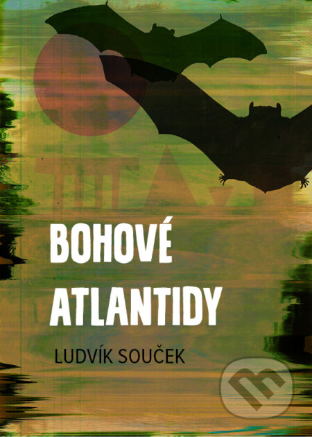 Bohové Atlantidy - Ludvík Souček, Palmknihy, 2014