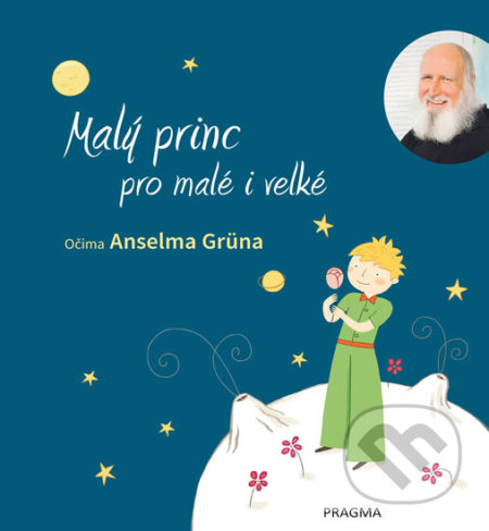 Malý princ pro malé i velké - Anselm Grün, Pragma, 2019