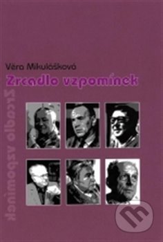 Zrcadlo vzpomínek - Věra Mikulášková - kniha z kategorie Autobiografie
