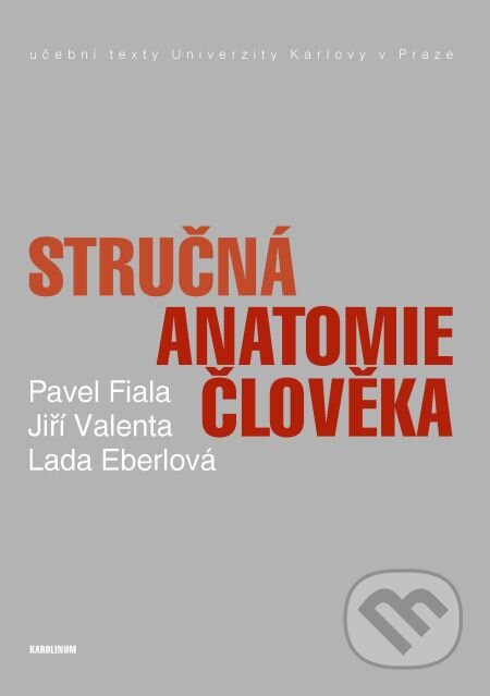 Stručná anatomie člověka - Pavel Fiala, Jiří Valenta, Karolinum, 2015