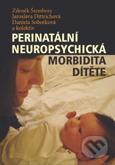 Perinatální neuropsychická morbidita dítěte - Zdeněk Štembera, Karolinum, 2014