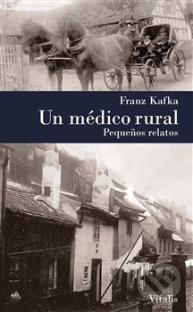 Un médico rural - Franz Kafka, Vitalis, 2019