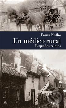 Un médico rural - Franz Kafka, Vitalis, 2018