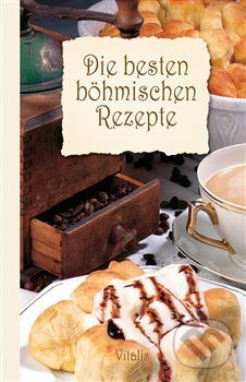 Die besten böhmischen Rezepte - Harald Salfellner, Vitalis, 2018