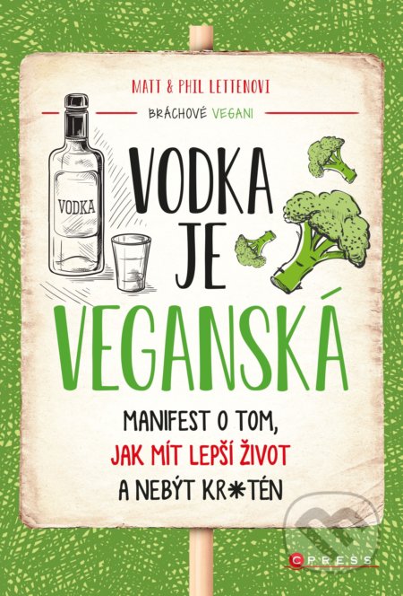 Vodka je veganská - Matt Letten, Phil Letten, CPRESS, 2019