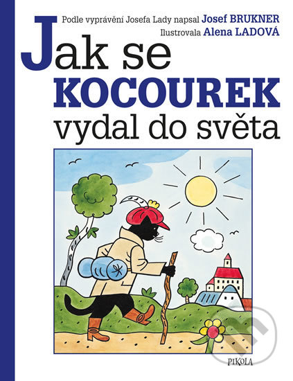 Jak se kocourek vydal do světa - Josef Brukner, Alena Ladová (ilustrátor), Pikola, 2019