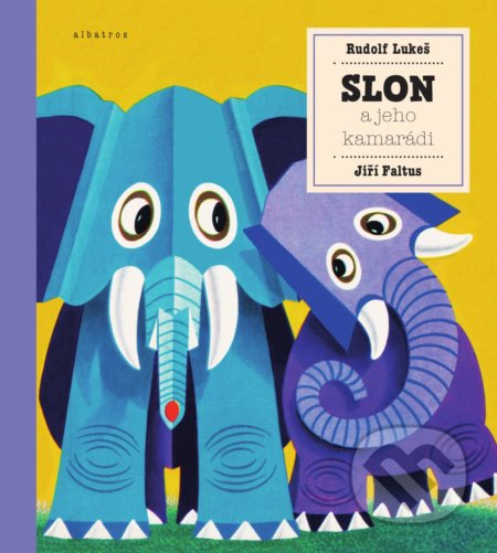 Slon a jeho kamarádi - Jiří Faltus, Rudolf Lukeš, Rudolf Lukeš (ilustrácie), Albatros CZ, 2019