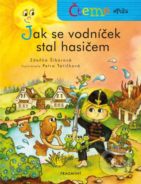 Čteme spolu: Jak se vodníček stal hasičem - Zdeňka Šiborová, Petra Tatíčková (ilustrácie) - kniha z kategorie Pohádky
