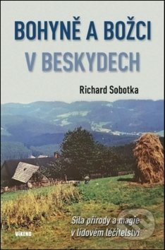 Bohyně a božci v Beskydech - Richard Sobotka, Víkend, 2018