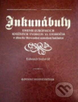 Inkunábuly: umenie európskych knižných tvorcov 15. storočia - Ľubomír Jankovič, Slovenská národná knižnica, 2014