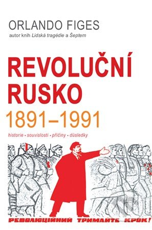 Revoluční Rusko 1891-1991 - Orlando Figes, BETA - Dobrovský, 2019