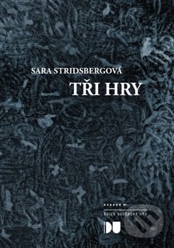 Tři hry - Sara Stridsbergová, Divadelní ústav, 2018