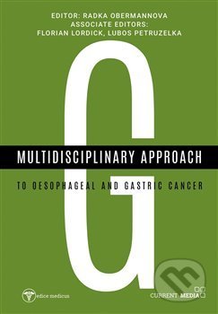 Multidisciplinary approach to oesophageal and gastric cancer - Radka Obermannová, Current media, 2019