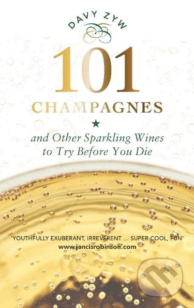 101 Champagnes and other Sparkling Wines To Try Before You Die - Davy Zyw, Birlinn, 2018