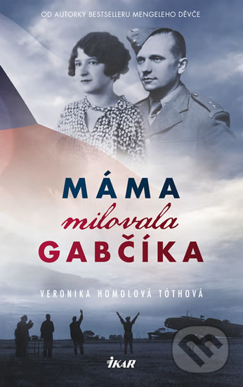 Máma milovala Gabčíka - Veronika Homolová Tóthová