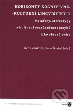 Horizonty kognitivně - kulturní lingvistiky II. - Lucie Šťasná, Filozofická fakulta UK v Praze, 2019