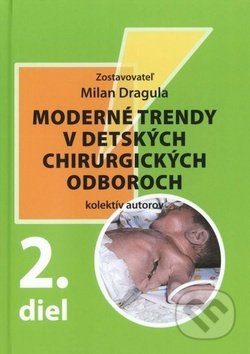 Moderné trendy v detských chirurgických oboroch - 2. diel - Milan Dragula a kolektív, Librex, 2019