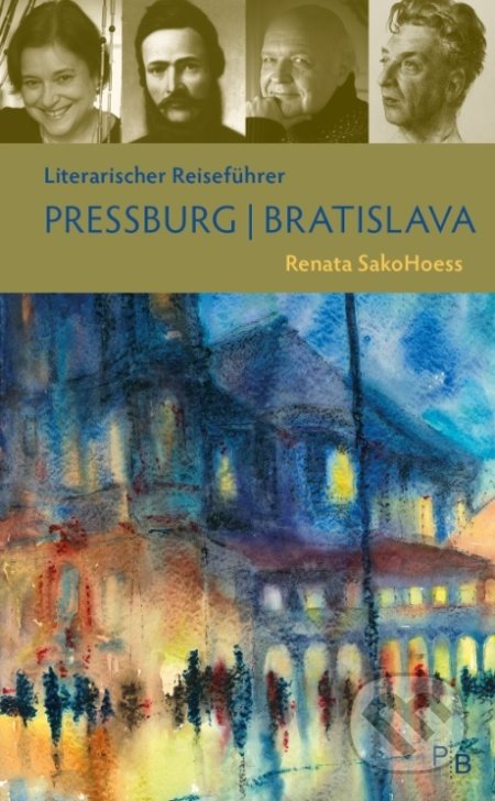 Literarischer Reiseführer Pressburg / Bratislava - Renata SakoHoess, Deutsches Kulturforum östliches, 2017