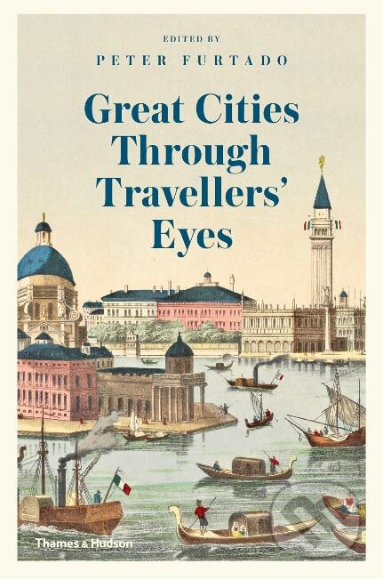 Great Cities Through Travellers&#039; Eyes, Thames & Hudson, 2019