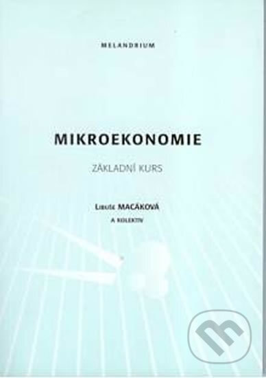 Mikroekonomie - základní kurs - Kolektiv autorů, Melandrium, 2009