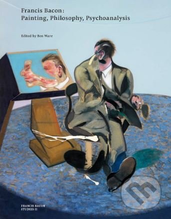 Francis Bacon: Painting, Philosophy, Psychoanalysis - Ben Ware, Thames & Hudson, 2019