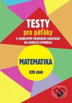 Testy pro páťáky Matematika 320 úloh - Martin Dytrych, Jakub Dytrych, Fortuna, 2017