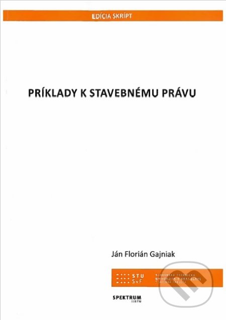 Príklady k stavebnému právu - Ján Florián Gajniak, STU, 2018