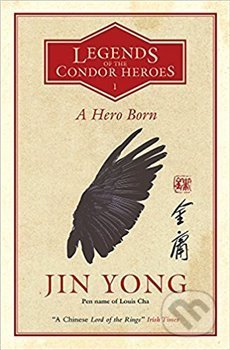 A Hero Born: Legends of the Condor Heroes Vol. 1 - Jin Yong, Quercus, 2019