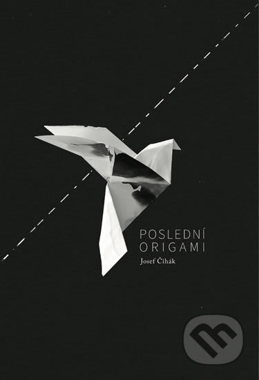 Poslední origami - Josef Čihák, Čihák Josef, 2019