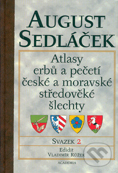 Atlasy erbů a pečetí české a moravské středověké šlechty II. - August Sedláček, Academia, 2001