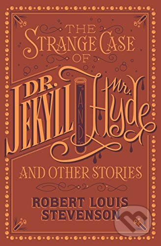 The Strange Case of Dr. Jekyll and Mr. Hyde and Other Stories - Robert Louis Stevenson, Barnes and Noble, 2019