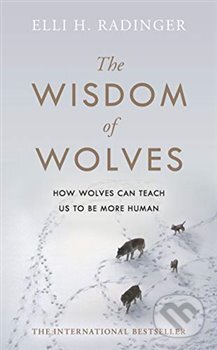 The Wisdom of Wolves - Elli H. Radinger, Penguin Books, 2019