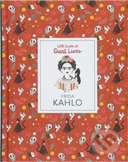 Frida Kahlo: Little Guide to Great Lives, Laurence King Publishing, 2019