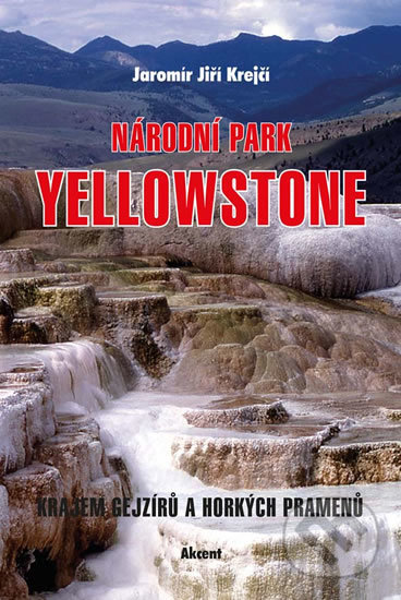 Národní park Yellowstone - Jaromír Jiří Krejčí, Akcent, 2019