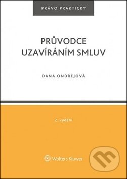 Kniha: Průvodce uzavíráním smluv (Dana Ondrejová). Wolters Kluwer ČR, 2017