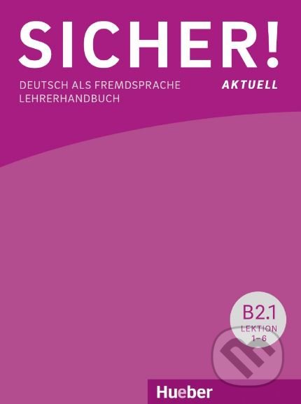 Sicher! aktuell B2 - Lehrerhandbuch - Claudia Böschel, Susanne Wagner, Max Hueber Verlag