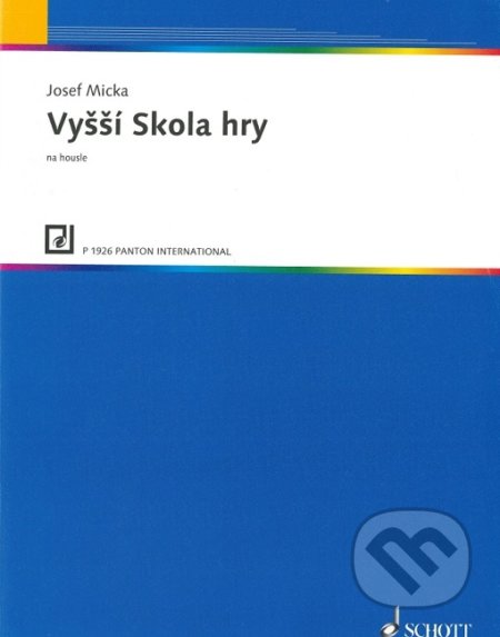 Vyšší škola hry na housle - Jozef Micka, SCHOTT MUSIC PANTON s.r.o., 1985