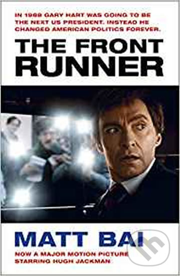 The Front Runner (All the Truth Is Out Movie Tie-in) - Matt Bai, HarperCollins, 2019