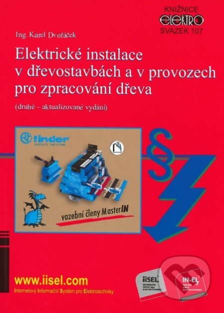 Elektrické instalace v dřevostavbách a v provozech pro zpracování dřeva - Karel Dvořáček, IN-EL, spol. s r.o., 2018