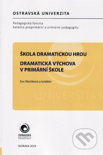 Škola dramatickou hrou - Eva Machková, Ostravská univerzita, 2019