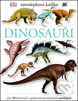 Kniha: Samolepková knížka: Dinosauři (Jiří Models). Jiří Models, 2016